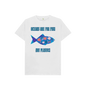 White Oceans are for Fish! T-shirt